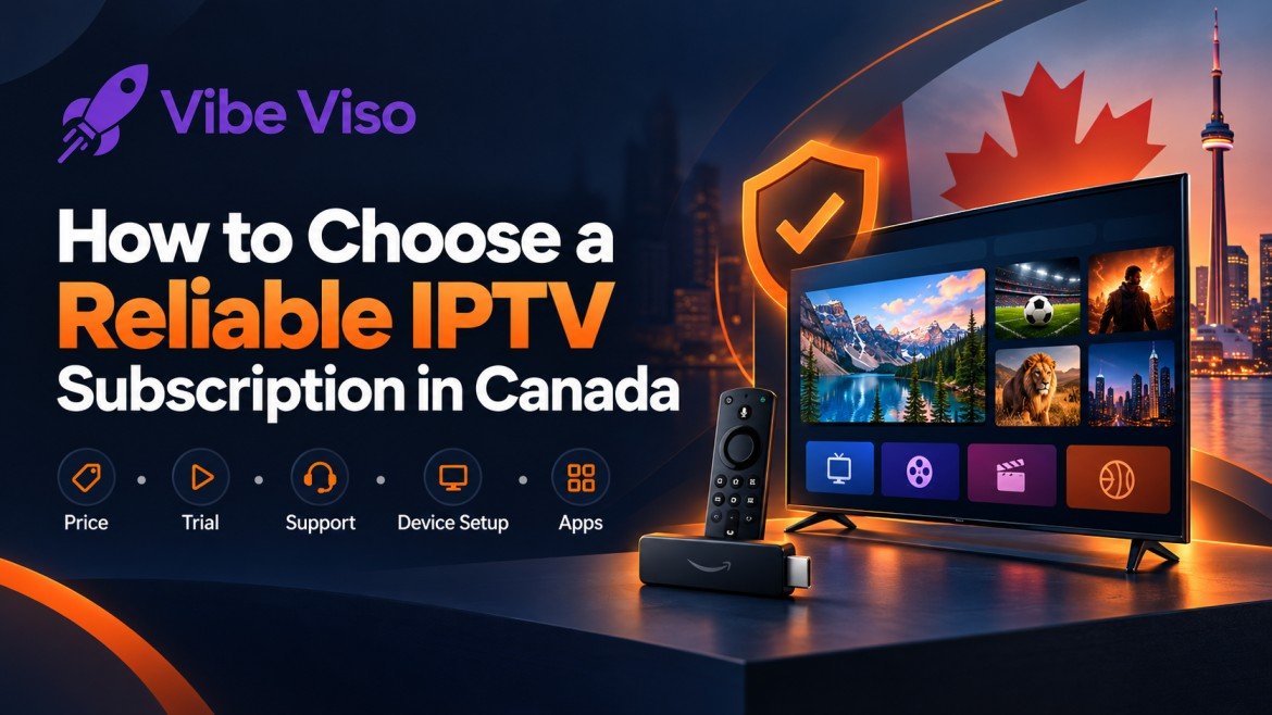 How to choose a reliable IPTV Subscription in Canada with pricing, device support, apps, and service reliability factors